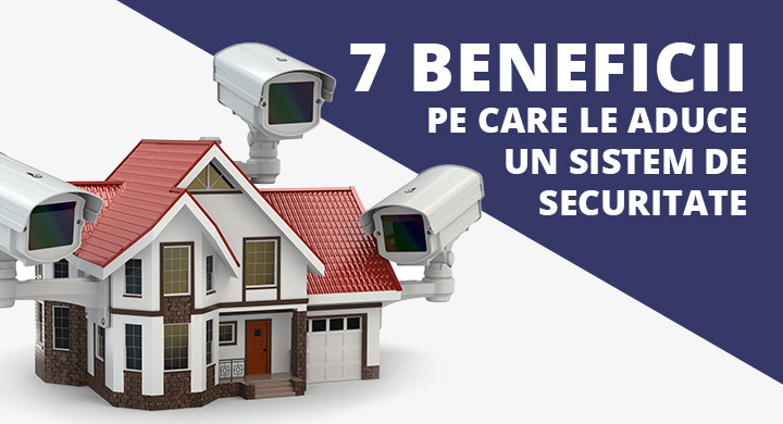 7 beneficii pe care le aduce un sistem de securitate
