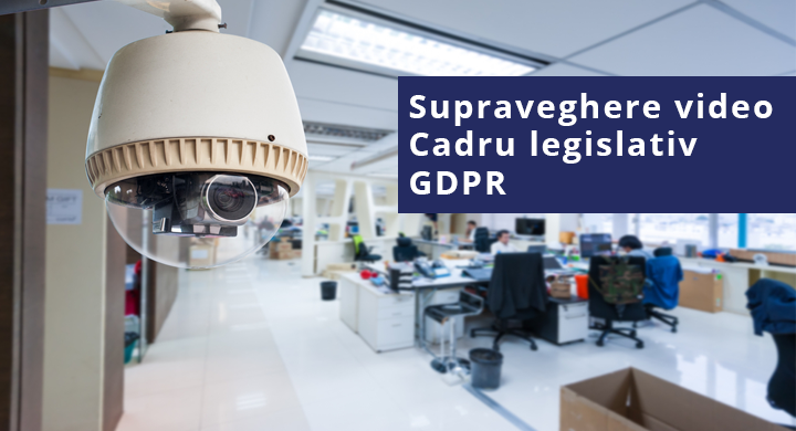 Legislatia camerelor de supraveghere - prevederi GDPR